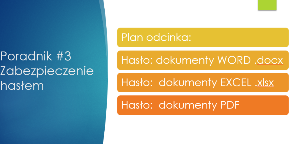 Plan odcinka zabezpieczanie plików hasłem. Hasło, dokumenty word .docx, Hasło, dokumenty EXCEL .xlsx,, dokumeny PDF